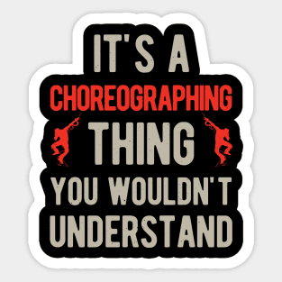 Funny Choreography Choreographer Gifts Sticker